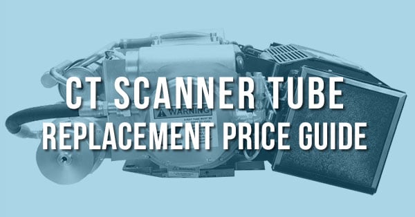 CT Tube Replacement Price Cost Guide