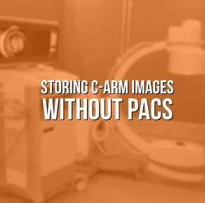 PACS Alternatives for Pain Management C-Arm Image Storage