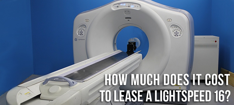 How Much Does It Cost to Lease a GE Lightspeed 16?